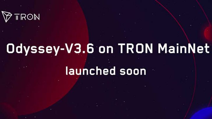 Tron（トロン）のメインネット「Odyssey 3.6」へのアップグレード迫る