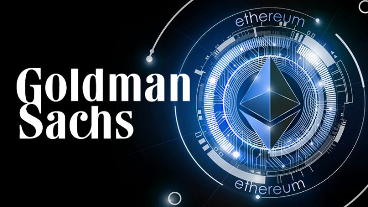 Goldman Sachs「イーサリアムのオプション・先物取引」提供を計画