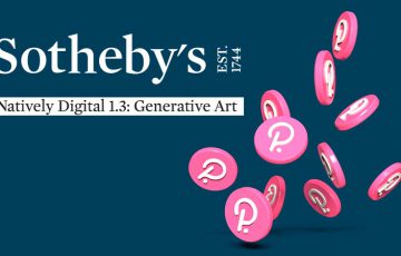 Sotheby's：アートNFTオークションで「Polkadot（DOT）による支払い」に対応