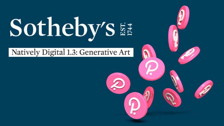 Sotheby's：アートNFTオークションで「Polkadot（DOT）による支払い」に対応